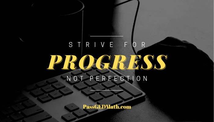 Strive for Progress not perfection